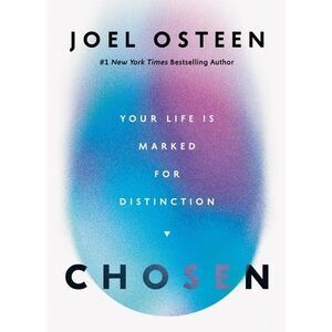 Chosen: Your Life Is Marked for Distinction -- Joel Osteen